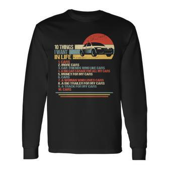 10 Things I Want In My Life Cars More Cars Car Lover Long Sleeve T-Shirt - Seseable