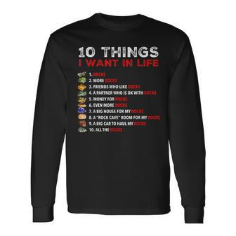 10 Things I Want In My Life Rocks More Rocks Rockounding Long Sleeve T-Shirt - Seseable