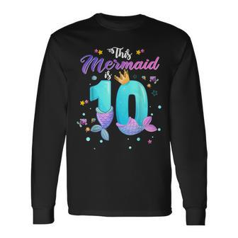 10Th Birthday This Mermaid Is 10 Girl 10 Year Old Long Sleeve T-Shirt - Seseable