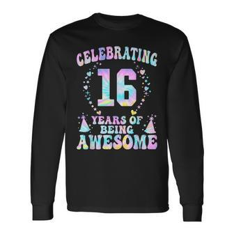 16 Years Of Being Awesome 16 Years Old Tie Dye 16Th Birthday Long Sleeve T-Shirt - Seseable