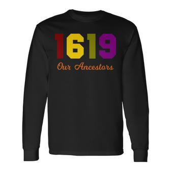 The 1619 Project Our Ancestors Black History Month Saying Long Sleeve T-Shirt - Seseable