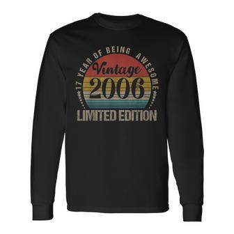 17Th Bday Vintage 2006 Limited Edition 17 Year Old Birthday Long Sleeve T-Shirt - Seseable