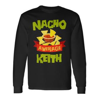 Nacho Average Keith Funny Birthday Personalized Surname  Unisex Long Sleeve