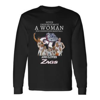 2023 Never Underestimate A Woman Who Understands Basketball And Loves Zags Long Sleeve T-Shirt T-Shirt | Mazezy AU