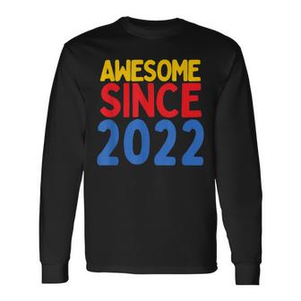 Awesome Since 2022 Born In 2022 Anniversary Birthday  Unisex Long Sleeve