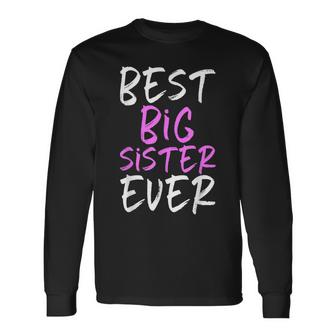 Best Big Sister Ever Cool Funny Unisex Long Sleeve