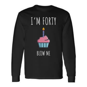 40Th Bday Party Shirt - Funny 40Th Birthday Gag Gift Unisex Long Sleeve