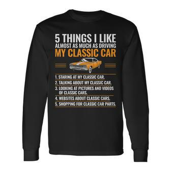 5 Things I Like Classic Car Enthusiast Old Car Lover Guy Long Sleeve T-Shirt - Seseable