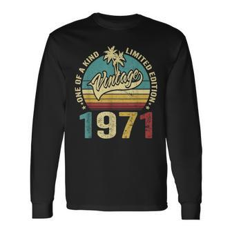 52 Birthday Vintage 1971 One Of A Kind Limited Edition Long Sleeve T-Shirt - Seseable