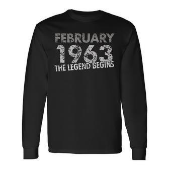 57Th Birthday February 1963 The Legend Begins Long Sleeve T-Shirt - Seseable
