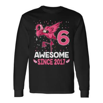 6 Years Old Awesome Since 2017 Dab Flamingo 6Th Birthday Long Sleeve T-Shirt - Seseable