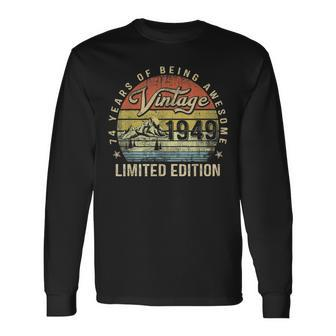 74 Year Old Vintage 1949 Limited Edition 74Th Birthday Long Sleeve T-Shirt - Seseable