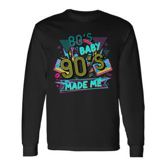 80S Baby 90S Made Me Retro 1980S Long Sleeve T-Shirt | Mazezy