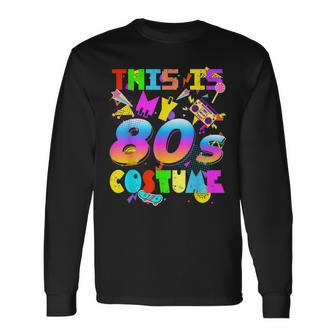 This Is My 80S Costume 80S Eighties Retro Party Long Sleeve T-Shirt - Seseable
