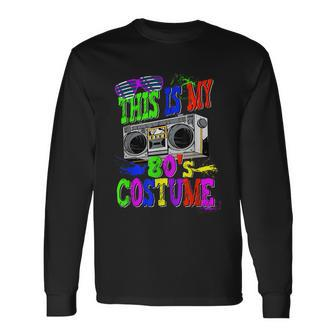 This Is My 80S Costume 80S Party Long Sleeve T-Shirt - Monsterry DE