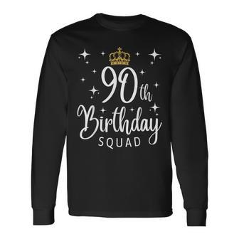 90Th Birthday Squad 90 Years Old Birthday Party Group Long Sleeve T-Shirt T-Shirt | Mazezy