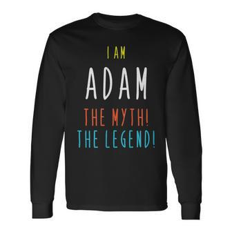 I Am Adam The Myth The Legend Lustiger Brauch Name Langarmshirts - Seseable