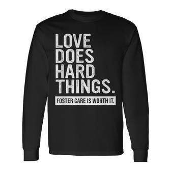 Adoption Day Love Does Hard Things Foster Care Awareness Long Sleeve T-Shirt - Seseable