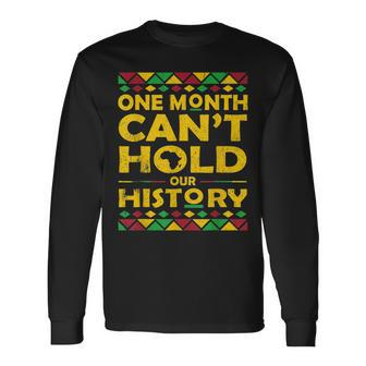 African One Month Cant Hold Our History Black History Month Long Sleeve T-Shirt - Seseable