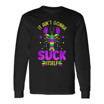 It Aint Going To Suck Itself Mardi Gras Crawfish Long Sleeve T-Shirt - Thegiftio UK