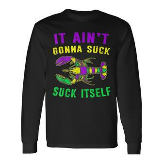 It Aint Gonna Suck Itself Crawfish Mardi Gras Long Sleeve T-Shirt - Seseable
