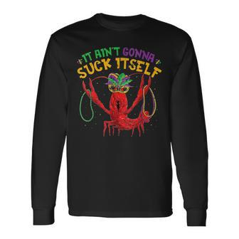 It Aint Gonna Suck Itself Crawfish Mardi Gras Long Sleeve T-Shirt - Seseable