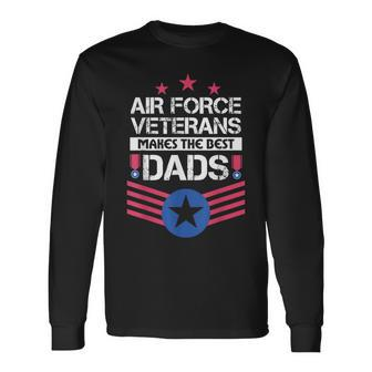 Air Force Veterans Makes The Best Dad Vintage Us Military Long Sleeve T-Shirt - Seseable