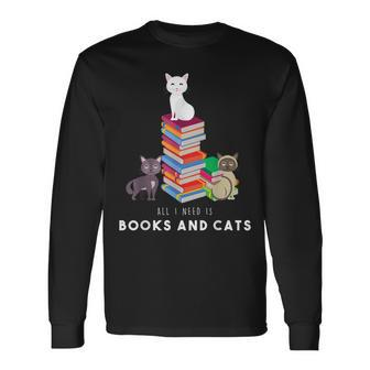 All I Need Is Books And Cats - Funny Readers Kitten Men Women Long Sleeve T-shirt Graphic Print Unisex - Seseable