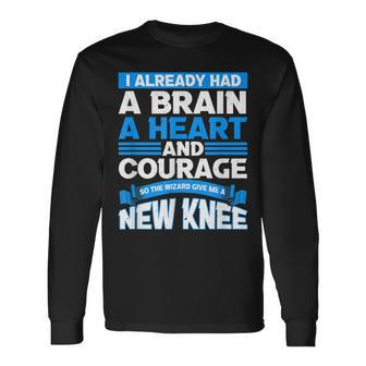 I Already Had A Brain And A Heart Knee And Hip Replacement Long Sleeve T-Shirt - Seseable