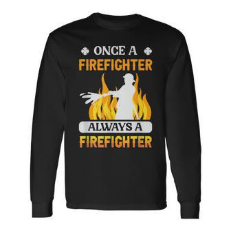 Always A Firefighter Fire Fighter Fireman Long Sleeve T-Shirt - Seseable