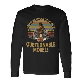 Amateur Mycologist With Questionable Morels V2 Long Sleeve T-Shirt - Monsterry
