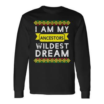 I Am My Ancestors Wildest Dream African Black History Women Long Sleeve T-Shirt - Seseable