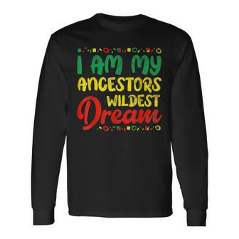 I Am My Ancestors Wildest Dream Black History Month Afro V2 Long Sleeve T-Shirt - Seseable
