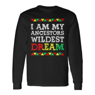 I Am My Ancestors Wildest Dream Black History Month Afro V3 Long Sleeve T-Shirt - Seseable
