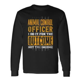 Animal Control Officer Quote Long Sleeve T-Shirt T-Shirt | Mazezy
