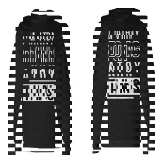 Im Anthony Doing Anthony Things Birthday Name Idea Long Sleeve T-Shirt | Seseable FR