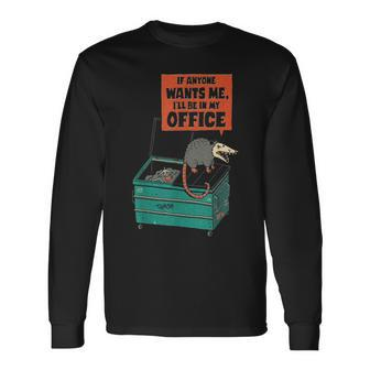 If Anyone Wants Me Ill Be In My Office Long Sleeve T-Shirt | Mazezy