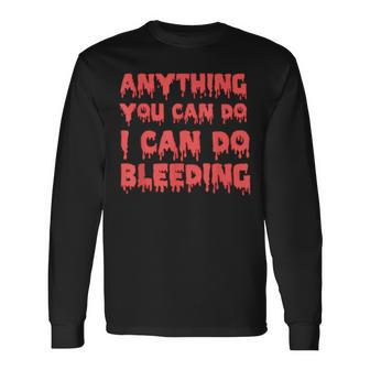 Anything You Can Do I Can Do Bleeding Feminist Empowerment Long Sleeve T-Shirt - Seseable