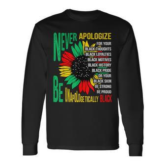 Never Apologize For Your Blackness Black History Junenth Long Sleeve T-Shirt - Thegiftio UK