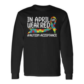 In April We Wear Red Autism Awareness Acceptance Red Instead Long Sleeve T-Shirt T-Shirt | Mazezy