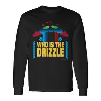 Aquan Hunger Force Who Is The Drizzle Long Sleeve T-Shirt - Seseable