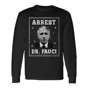 Arrest Fauci Anti Fauci Patriotic Defund Dr Fauci Long Sleeve T-Shirt - Seseable