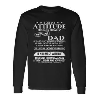 I Get My Attitude From My Freaking Awesome Dad Tshirt Long Sleeve T-Shirt - Monsterry AU