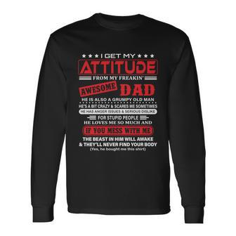 I Get My Attitude From My Freaking Awesome Dad Pullover Hoodie Long Sleeve T-Shirt - Monsterry AU
