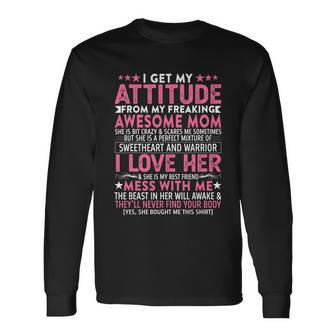 I Get My Attitude From My Freaking Awesome Mom Mothers Tshirt Long Sleeve T-Shirt - Monsterry AU