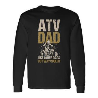 Atv Dad Like Other Dads But Way Cooler Quad Vintage Motor Long Sleeve T-Shirt - Seseable