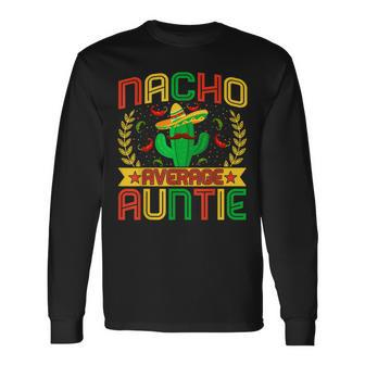 Aunt Nachos Lovers Aunt Nacho Average Auntie Long Sleeve T-Shirt - Seseable
