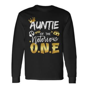Auntie Of The Notorious One School Hip Hop 1St Birthday Long Sleeve T-Shirt T-Shirt | Mazezy