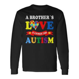 Autism Brother A Brothers Love Is Stronger Than Autism Long Sleeve T-Shirt - Seseable