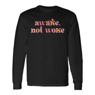 Awake Not Woke Long Sleeve T-Shirt | Mazezy